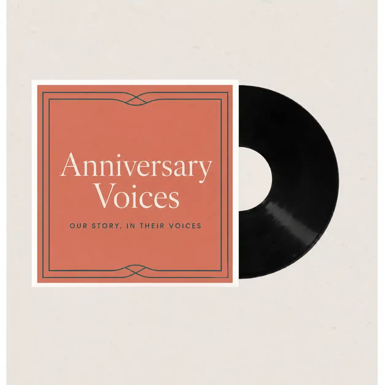 A black vinyl record beside a coral sleeve labeled Anniversary Voices - Our Story, In Their Voices.
