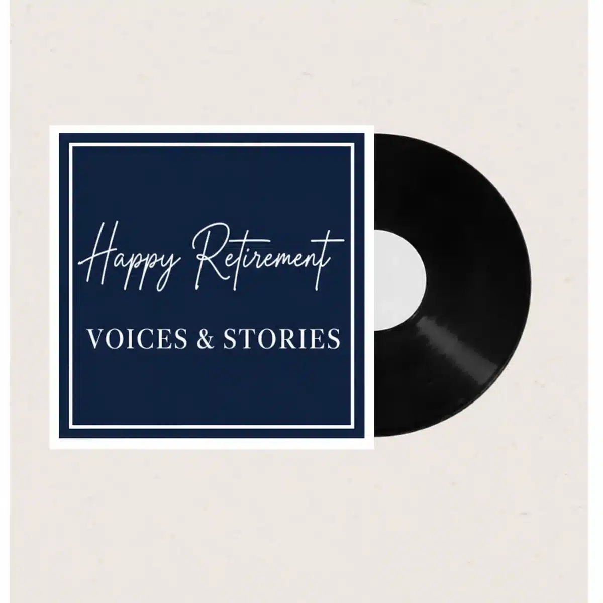 A black vinyl record beside a navy sleeve labeled Happy Retirement - Voices & Stories.